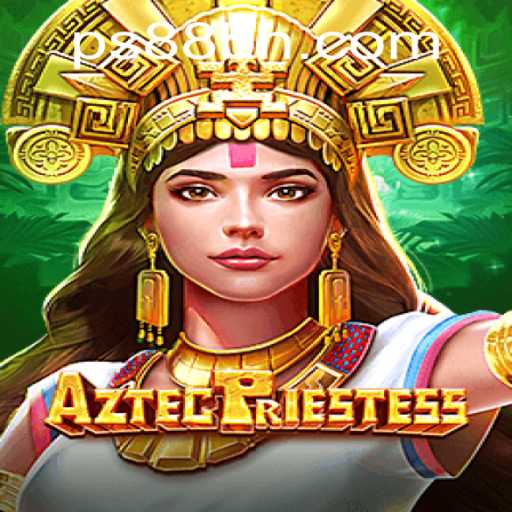Discover the Exciting World of AztecPriestess at PS88 CASINO