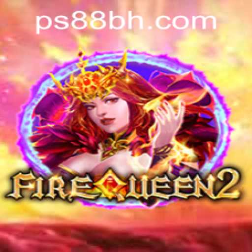 Explore the Exciting World of FireQueen2 at PS88 CASINO
