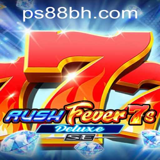 RushFever7sDeluxeSE: The Exciting World of PS88 Casino Gaming